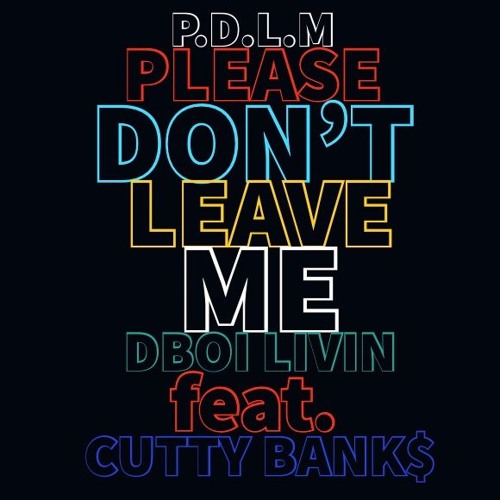P.D.L.M DBOI LIVIN FEAT. CUTTY BANK$ MIXTAPE MUSIC