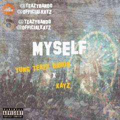 Myself - Yung Teazy x Ayekze (Prod.Cambermixedit)