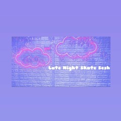 Late Night Skate Sesh(Prod. omgsora)