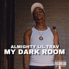 Almighty Lil Trav - My Dark Room VISUAL SHOT BY RICK DAWG