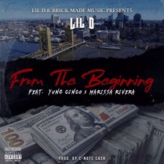 Lil D "From The Beginning" Ft Yung Cinco & Marissa Rivera Produced By C-NOTE CASH