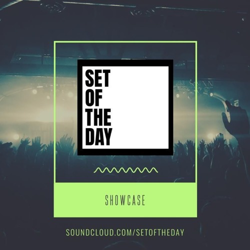 Stream Set of the Day Listen to Set of the Day Showcase playlist