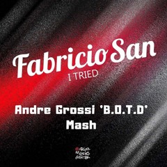 Fabricio San, Wenix - I Tried (Andre Grossi 'B.O.T.D' Mash)