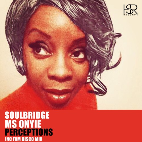 Soulbridge Feat. Ms Onyie - Perceptions (FAM Disco Classic Mix) PROMO