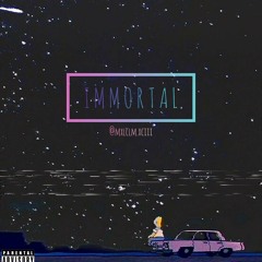 Immortal (Prod. Young Taylor)