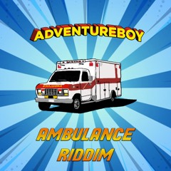 ADVENTUREBOY - Ambulance Riddim ( Extended) BUY = FREE DOWNLOAD