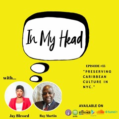Ep. 15: "Preserving Caribbean Culture in NYC" (with Ray Martin)
