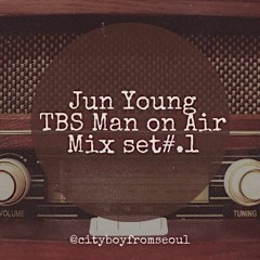 Cityboy from Seoul - TBS Man on Air Mix set#.1