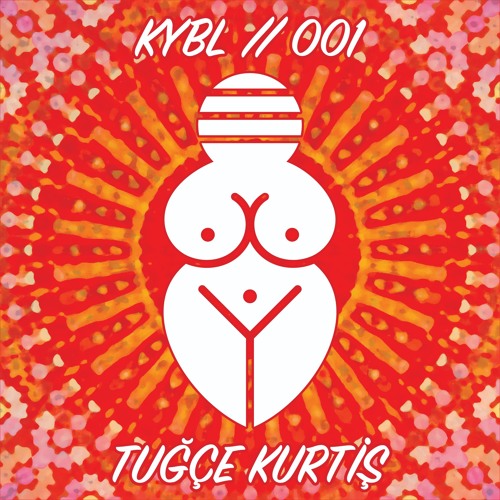 KYBL 001 // Tuğçe Kurtiş
