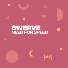 SWERVE - NEED FOR SPEED