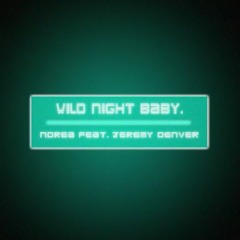 Ndrea - Wild Night Baby ft. Jeremy Denver