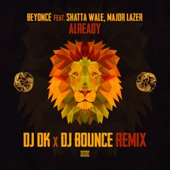 Beyonce, Shatta Wale, Major Lazer - Already🦁(DJ DK X DJ Bounce Remix)
