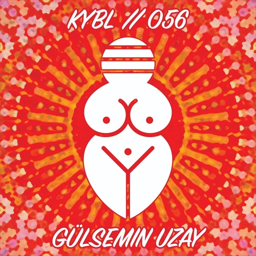 KYBL 056 // Gülsemin Uzay