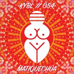 KYBL 054 // matiquechua