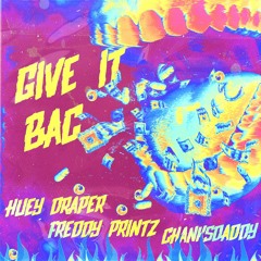 Give it Bac Ft Chanksdaddy & Freddy Printz