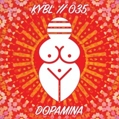 KYBL 035 // Dopamina
