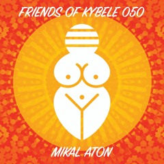 Friends of Kybele 050 // Mikal Aton