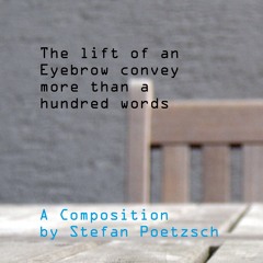 The lift of an eyebrow convey more than a hundred words