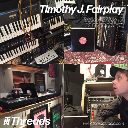 Timothy J. Fairplay Threads Radio 27th August 2019