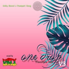 Unity Sound "One Drop V.3" Freestyle Mix 08/19