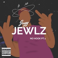Jugg Jewlz- No Hook Pt. 1