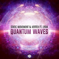 Static Movement & Vertex Feat. Lydia - Quantum Waves