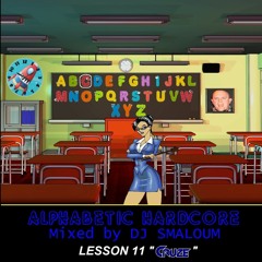 ALPHABETIC HARDCORE (mixed by DJ SMALOUM) - Lesson 11 "CRUZE"