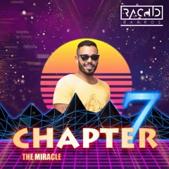 CHAPTER 7, THE MIRACLE PODCAST - DJ RACHID BARROS