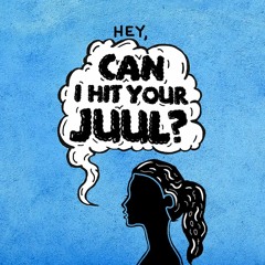 Can I Hit Your Juul?