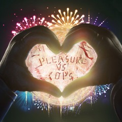 PLEASURE vs COPS