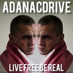LIVE FREE BE REAL - ADANACDRIVE