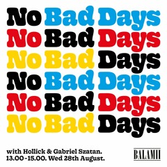 No Bad Days with Hollick & Gabriel Szatan - August 2019