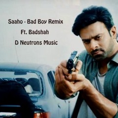 Saaho-Bad Boy Full Power Remix By D Neutrons Music