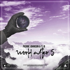 DHSA Premiere: Pierre Johnson & T.I.B - World After 5 (Radio Edit)