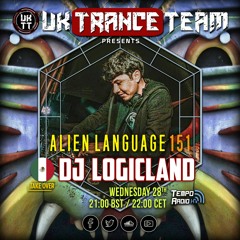 UKTranceTeam Pres. Alien Language Episode 151 DJ LOGICLAND TAKE OVER