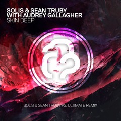 Solis & Sean Truby with Audrey Gallagher - Skin Deep (S&ST vs. Ultimate Remix) OUT NOW!