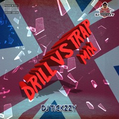 DRILL VS TRAP MIX  @DJTICKZZY