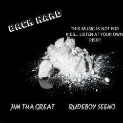 JIMM THA GREAT X BACK HARD X RUDEBOY SEENO