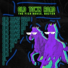 Old Town Road - (The Fish House, Buzter Remix)