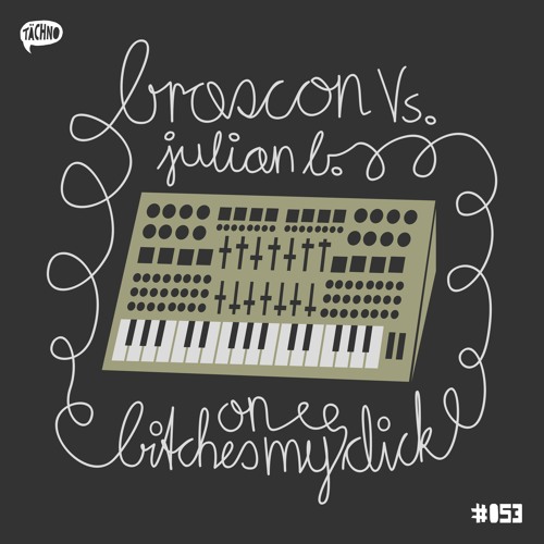 TAECH053 - Brascon Vs. Julian B. - Bitches On My Dick
