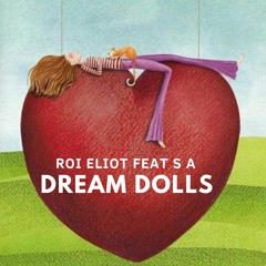 Roi Eliot Feat S A - Dream Dolls Original Mix