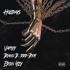 Holidays Feat. Diane D.ddd-Dx4 & Eden Yzy