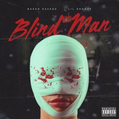 Based Savage Feat. Lil $horty - Blind Man