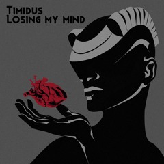 Timidus - Losing My Mind