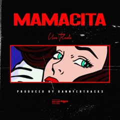 Mamacita - Uce Rootz (Prod. By dannyebtracks)