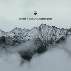 Ambient Soundscapes : Selections 002