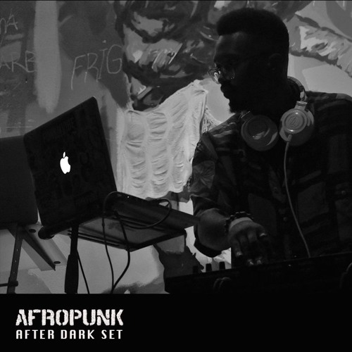 Afropunk After Dark Live Set