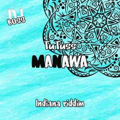 Tutuss - Manawa (Indiana Riddim By Dj Boss)