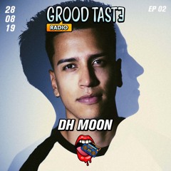 Grood Taste Radio Ep 02 DH Moon