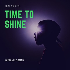 Time 2 Shine Tom Vrazo (Kamikarzy Remix)